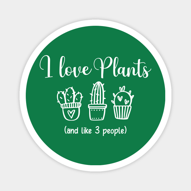 Funny I Love Plants Magnet by LaurenElin